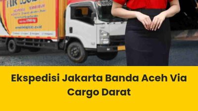 Ekspedisi Jakarta Banda Aceh via Darat untuk Pengiriman Barang Lebih Praktis